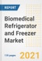 Biomedical Refrigerator and Freezer Market Growth Analysis and Insights, 2021: Trends, Market Size, Share Outlook and Opportunities by Type, Application, End Users, Countries and Companies to 2028 - Product Image