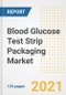 Blood Glucose Test Strip Packaging Market Growth Analysis and Insights, 2021: Trends, Market Size, Share Outlook and Opportunities by Type, Application, End Users, Countries and Companies to 2028 - Product Image