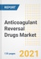 Anticoagulant Reversal Drugs Market Growth Analysis and Insights, 2021: Trends, Market Size, Share Outlook and Opportunities by Type, Application, End Users, Countries and Companies to 2028 - Product Image
