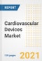 Cardiovascular Devices Market Growth Analysis and Insights, 2021: Trends, Market Size, Share Outlook and Opportunities by Type, Application, End Users, Countries and Companies to 2028 - Product Image