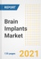 Brain Implants Market Growth Analysis and Insights, 2021: Trends, Market Size, Share Outlook and Opportunities by Type, Application, End Users, Countries and Companies to 2028 - Product Image