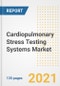 Cardiopulmonary Stress Testing Systems Market Growth Analysis and Insights, 2021: Trends, Market Size, Share Outlook and Opportunities by Type, Application, End Users, Countries and Companies to 2028 - Product Image