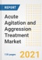 Acute Agitation and Aggression Treatment Market Growth Analysis and Insights, 2021: Trends, Market Size, Share Outlook and Opportunities by Type, Application, End Users, Countries and Companies to 2028 - Product Image