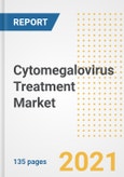Cytomegalovirus Treatment Market Growth Analysis and Insights, 2021: Trends, Market Size, Share Outlook and Opportunities by Type, Application, End Users, Countries and Companies to 2028- Product Image