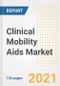 Clinical Mobility Aids Market Growth Analysis and Insights, 2021: Trends, Market Size, Share Outlook and Opportunities by Type, Application, End Users, Countries and Companies to 2028 - Product Image
