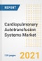 Cardiopulmonary Autotransfusion Systems Market Growth Analysis and Insights, 2021: Trends, Market Size, Share Outlook and Opportunities by Type, Application, End Users, Countries and Companies to 2028 - Product Image