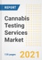 Cannabis Testing Services Market Growth Analysis and Insights, 2021: Trends, Market Size, Share Outlook and Opportunities by Type, Application, End Users, Countries and Companies to 2028 - Product Image