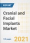 Cranial and Facial Implants Market Growth Analysis and Insights, 2021: Trends, Market Size, Share Outlook and Opportunities by Type, Application, End Users, Countries and Companies to 2028 - Product Image