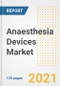 Anaesthesia Devices Market Growth Analysis and Insights, 2021: Trends, Market Size, Share Outlook and Opportunities by Type, Application, End Users, Countries and Companies to 2028 - Product Image