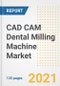 CAD CAM Dental Milling Machine Market Growth Analysis and Insights, 2021: Trends, Market Size, Share Outlook and Opportunities by Type, Application, End Users, Countries and Companies to 2028 - Product Image
