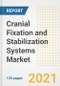 Cranial Fixation and Stabilization Systems Market Growth Analysis and Insights, 2021: Trends, Market Size, Share Outlook and Opportunities by Type, Application, End Users, Countries and Companies to 2028 - Product Thumbnail Image