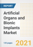 Artificial Organs and Bionic Implants Market Growth Analysis and Insights, 2021: Trends, Market Size, Share Outlook and Opportunities by Type, Application, End Users, Countries and Companies to 2028- Product Image
