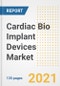 Cardiac Bio Implant Devices Market Growth Analysis and Insights, 2021: Trends, Market Size, Share Outlook and Opportunities by Type, Application, End Users, Countries and Companies to 2028 - Product Image