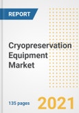 Cryopreservation Equipment Market Growth Analysis and Insights, 2021: Trends, Market Size, Share Outlook and Opportunities by Type, Application, End Users, Countries and Companies to 2028- Product Image