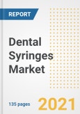 Dental Syringes Market Growth Analysis and Insights, 2021: Trends, Market Size, Share Outlook and Opportunities by Type, Application, End Users, Countries and Companies to 2028- Product Image