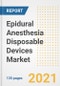 Epidural Anesthesia Disposable Devices Market Growth Analysis and Insights, 2021: Trends, Market Size, Share Outlook and Opportunities by Type, Application, End Users, Countries and Companies to 2028 - Product Image