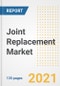 Joint Replacement Market Growth Analysis and Insights, 2021: Trends, Market Size, Share Outlook and Opportunities by Type, Application, End Users, Countries and Companies to 2028 - Product Image