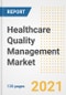 Healthcare Quality Management Market Growth Analysis and Insights, 2021: Trends, Market Size, Share Outlook and Opportunities by Type, Application, End Users, Countries and Companies to 2028 - Product Thumbnail Image