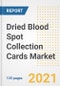 Dried Blood Spot Collection Cards Market Growth Analysis and Insights, 2021: Trends, Market Size, Share Outlook and Opportunities by Type, Application, End Users, Countries and Companies to 2028 - Product Image