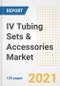 IV Tubing Sets & Accessories Market Growth Analysis and Insights, 2021: Trends, Market Size, Share Outlook and Opportunities by Type, Application, End Users, Countries and Companies to 2028 - Product Image