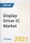 Display Driver IC Market Growth Analysis and Insights, 2021: Trends, Market Size, Share Outlook and Opportunities by Type, Application, End Users, Countries and Companies to 2028 - Product Image