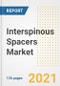 Interspinous Spacers Market Growth Analysis and Insights, 2021: Trends, Market Size, Share Outlook and Opportunities by Type, Application, End Users, Countries and Companies to 2028 - Product Image