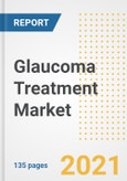 Glaucoma Treatment Market Growth Analysis and Insights, 2021: Trends, Market Size, Share Outlook and Opportunities by Type, Application, End Users, Countries and Companies to 2028- Product Image