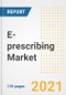 E-prescribing Market Growth Analysis and Insights, 2021: Trends, Market Size, Share Outlook and Opportunities by Type, Application, End Users, Countries and Companies to 2028 - Product Image