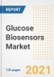 Glucose Biosensors Market Growth Analysis and Insights, 2021: Trends, Market Size, Share Outlook and Opportunities by Type, Application, End Users, Countries and Companies to 2028 - Product Image