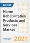 Home Rehabilitation Products and Services Market Growth Analysis and Insights, 2021: Trends, Market Size, Share Outlook and Opportunities by Type, Application, End Users, Countries and Companies to 2028 - Product Image