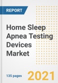 Home Sleep Apnea Testing Devices Market Growth Analysis and Insights, 2021: Trends, Market Size, Share Outlook and Opportunities by Type, Application, End Users, Countries and Companies to 2028- Product Image
