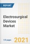 Electrosurgical Devices Market Growth Analysis and Insights, 2021: Trends, Market Size, Share Outlook and Opportunities by Type, Application, End Users, Countries and Companies to 2028 - Product Image