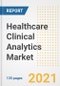 Healthcare Clinical Analytics Market Growth Analysis and Insights, 2021: Trends, Market Size, Share Outlook and Opportunities by Type, Application, End Users, Countries and Companies to 2028 - Product Image