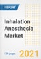 Inhalation Anesthesia Market Growth Analysis and Insights, 2021: Trends, Market Size, Share Outlook and Opportunities by Type, Application, End Users, Countries and Companies to 2028 - Product Image