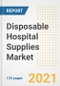 Disposable Hospital Supplies Market Growth Analysis and Insights, 2021: Trends, Market Size, Share Outlook and Opportunities by Type, Application, End Users, Countries and Companies to 2028 - Product Image