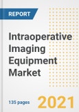 Intraoperative Imaging Equipment Market Growth Analysis and Insights, 2021: Trends, Market Size, Share Outlook and Opportunities by Type, Application, End Users, Countries and Companies to 2028- Product Image