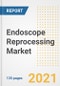 Endoscope Reprocessing Market Growth Analysis and Insights, 2021: Trends, Market Size, Share Outlook and Opportunities by Type, Application, End Users, Countries and Companies to 2028 - Product Image