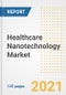 Healthcare Nanotechnology (Nanomedicine) Market Growth Analysis and Insights, 2021: Trends, Market Size, Share Outlook and Opportunities by Type, Application, End Users, Countries and Companies to 2028 - Product Thumbnail Image