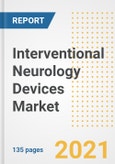 Interventional Neurology Devices Market Growth Analysis and Insights, 2021: Trends, Market Size, Share Outlook and Opportunities by Type, Application, End Users, Countries and Companies to 2028- Product Image