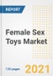 Female Sex Toys Market Growth Analysis and Insights, 2021: Trends, Market Size, Share Outlook and Opportunities by Type, Application, End Users, Countries and Companies to 2028 - Product Image
