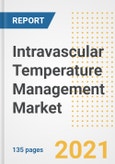 Intravascular Temperature Management Market Growth Analysis and Insights, 2021: Trends, Market Size, Share Outlook and Opportunities by Type, Application, End Users, Countries and Companies to 2028- Product Image