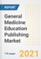 General Medicine Education Publishing Market Growth Analysis and Insights, 2021: Trends, Market Size, Share Outlook and Opportunities by Type, Application, End Users, Countries and Companies to 2028 - Product Image