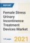 Female Stress Urinary Incontinence Treatment Devices Market Growth Analysis and Insights, 2021: Trends, Market Size, Share Outlook and Opportunities by Type, Application, End Users, Countries and Companies to 2028 - Product Image