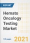 Hemato Oncology Testing Market Growth Analysis and Insights, 2021: Trends, Market Size, Share Outlook and Opportunities by Type, Application, End Users, Countries and Companies to 2028 - Product Image