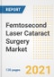 Femtosecond Laser Cataract Surgery Market Growth Analysis and Insights, 2021: Trends, Market Size, Share Outlook and Opportunities by Type, Application, End Users, Countries and Companies to 2028 - Product Image