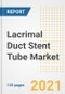 Lacrimal Duct Stent Tube Market Growth Analysis and Insights, 2021: Trends, Market Size, Share Outlook and Opportunities by Type, Application, End Users, Countries and Companies to 2028 - Product Image