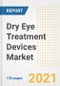 Dry Eye Treatment Devices Market Growth Analysis and Insights, 2021: Trends, Market Size, Share Outlook and Opportunities by Type, Application, End Users, Countries and Companies to 2028 - Product Image