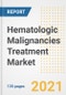 Hematologic Malignancies Treatment Market Growth Analysis and Insights, 2021: Trends, Market Size, Share Outlook and Opportunities by Type, Application, End Users, Countries and Companies to 2028 - Product Image