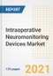 Intraoperative Neuromonitoring Devices Market Growth Analysis and Insights, 2021: Trends, Market Size, Share Outlook and Opportunities by Type, Application, End Users, Countries and Companies to 2028 - Product Image
