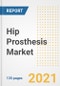 Hip Prosthesis Market Growth Analysis and Insights, 2021: Trends, Market Size, Share Outlook and Opportunities by Type, Application, End Users, Countries and Companies to 2028 - Product Image
